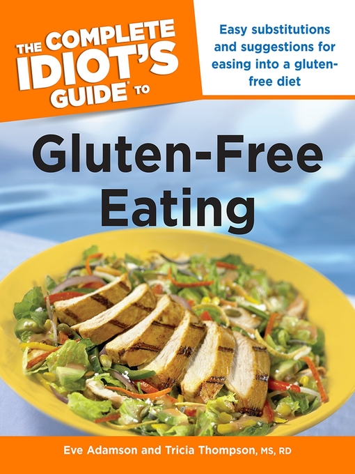 Title details for The Complete Idiot's Guide to Gluten-Free Eating by Eve Adamson - Available